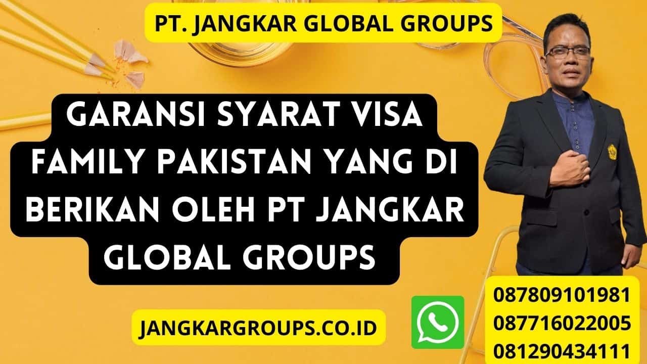 Garansi Syarat Visa Family Pakistan yang di berikan oleh PT Jangkar Global Groups