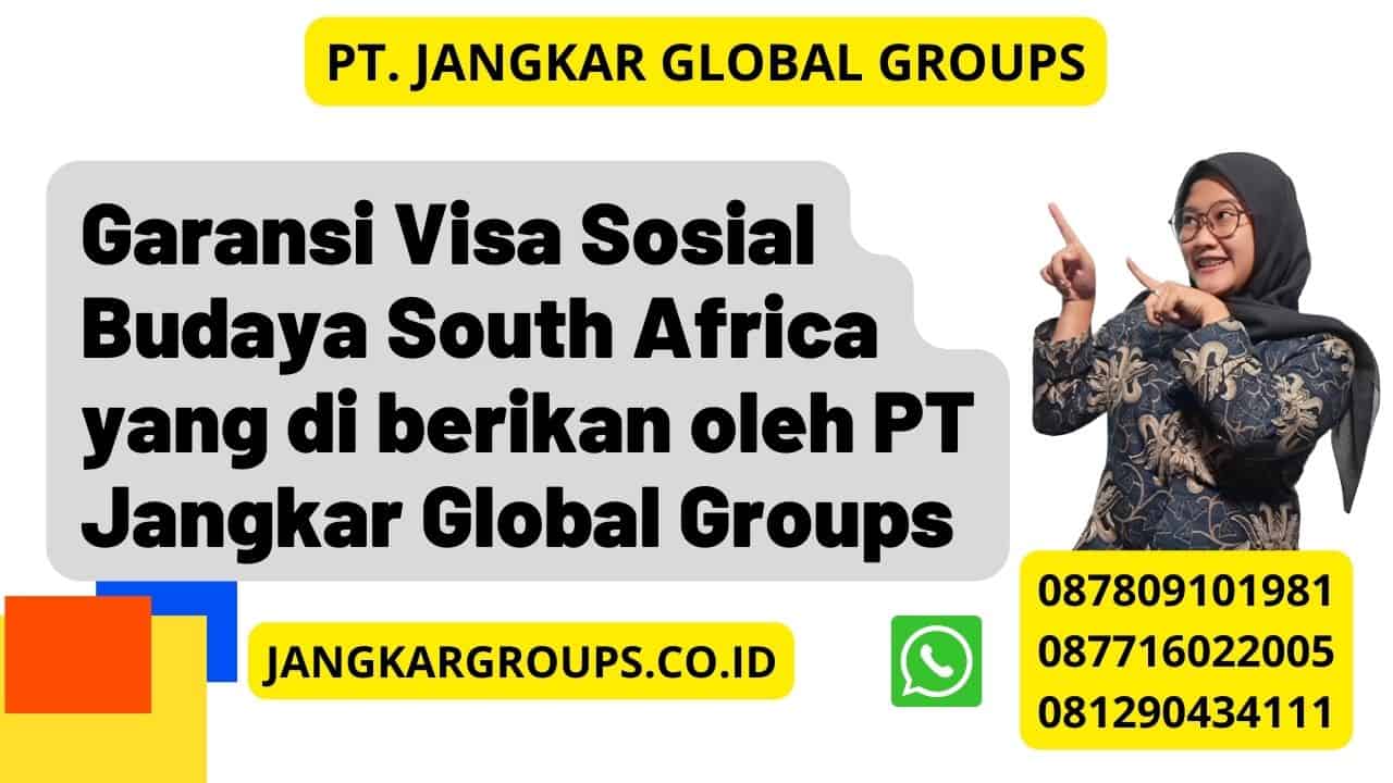 Garansi Visa Sosial Budaya South Africa yang di berikan oleh PT Jangkar Global Groups