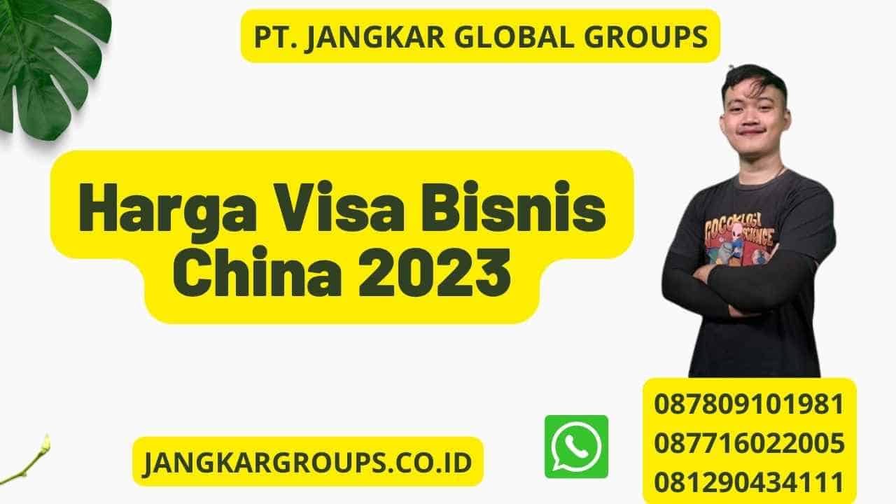 Harga Visa Bisnis China 2023
