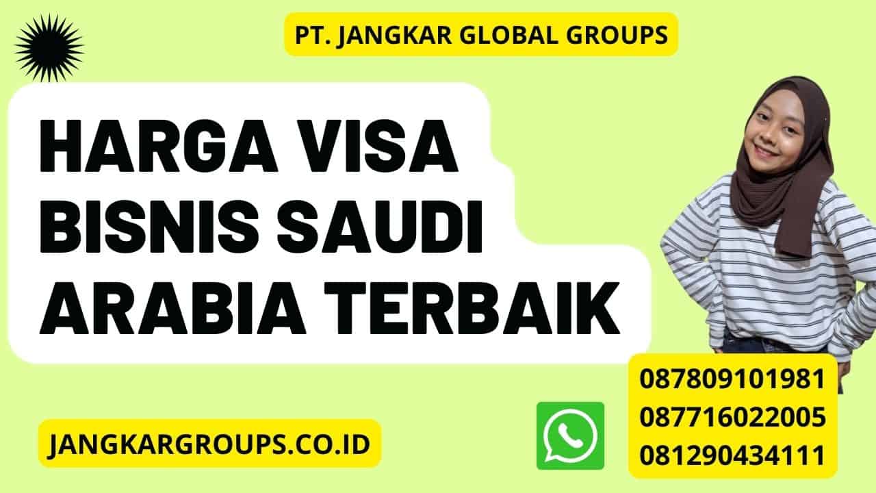 Harga Visa Bisnis Saudi Arabia Terbaik