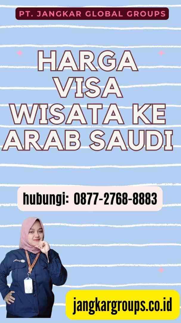 Harga Visa Wisata ke Arab Saudi