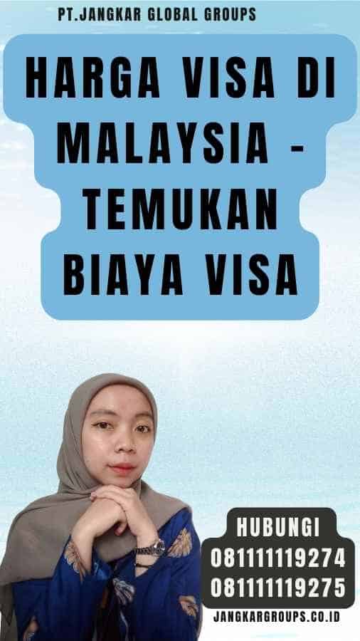 Harga Visa di Malaysia - Temukan Biaya Visa
