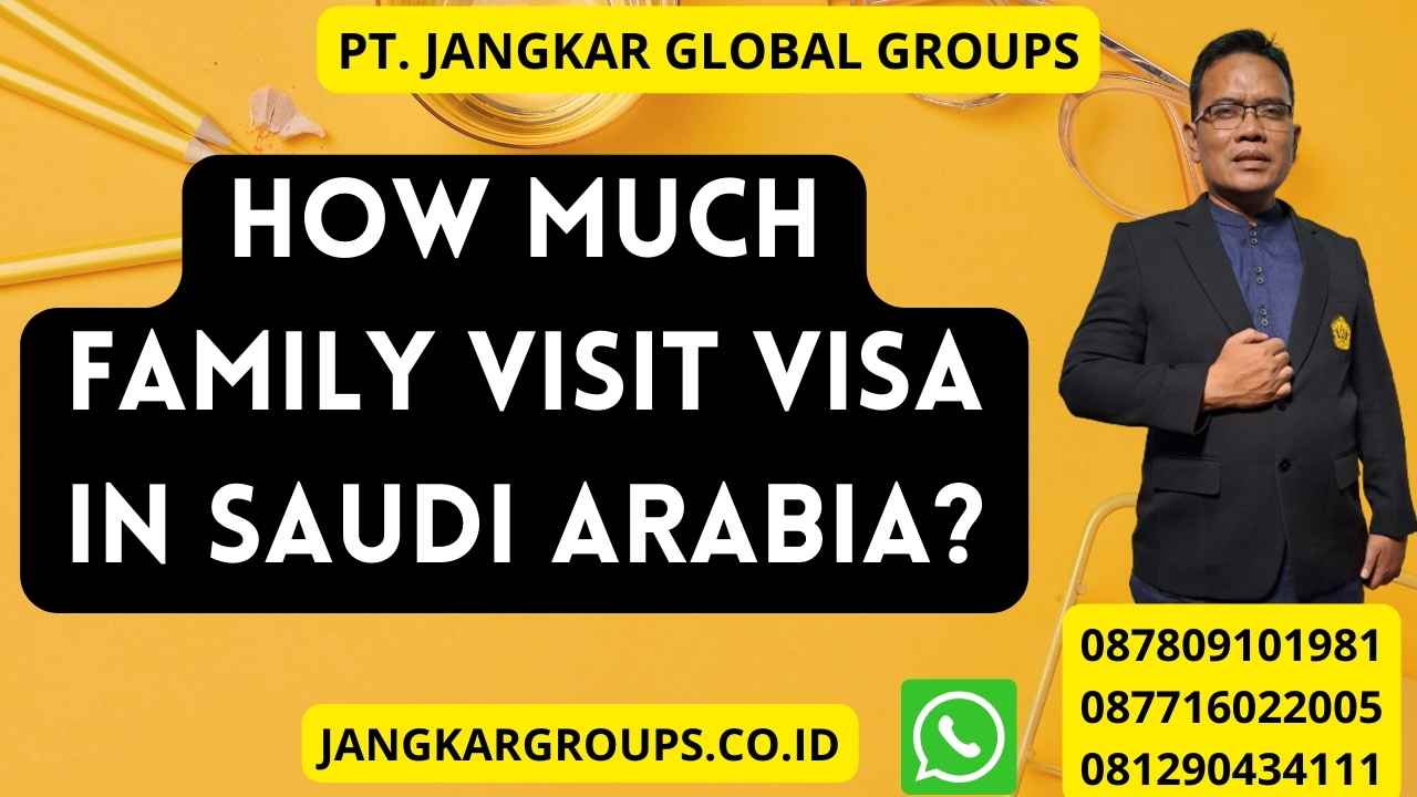 How Much Family Visit Visa in Saudi Arabia?