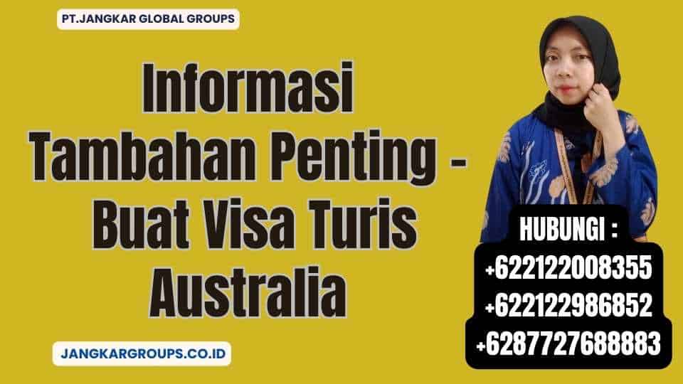 Informasi Tambahan Penting - Buat Visa Turis Australia