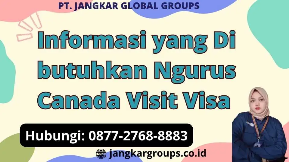 Informasi yang Di butuhkan Ngurus Canada Visit Visa