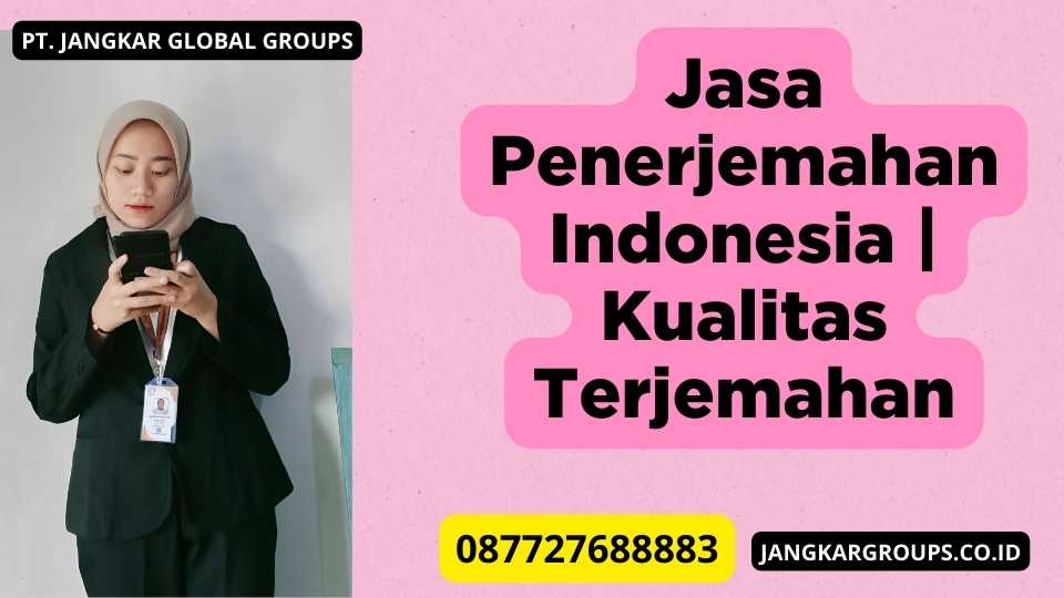 Jasa Penerjemahan Indonesia | Kualitas Terjemahan