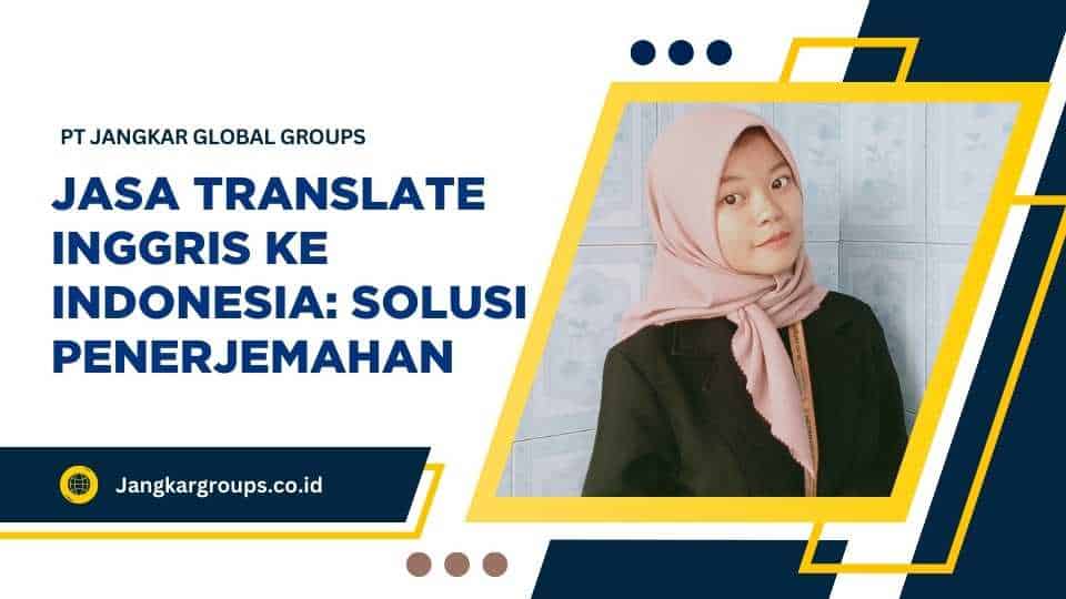 Jasa Translate Inggris Ke Indonesia Solusi Penerjemahan