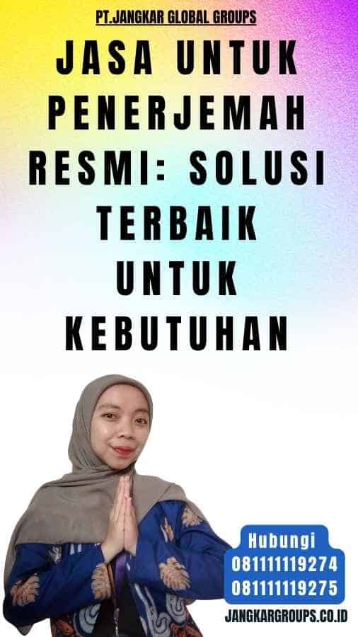 Jasa Untuk Penerjemah Resmi Solusi Terbaik untuk Kebutuhan