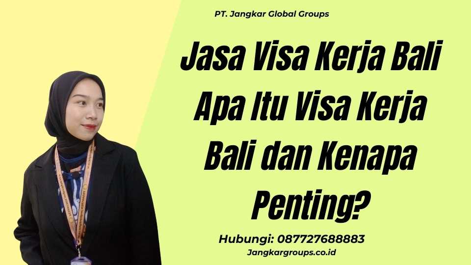 Jasa Visa Kerja Bali Apa Itu Visa Kerja Bali dan Kenapa Penting?