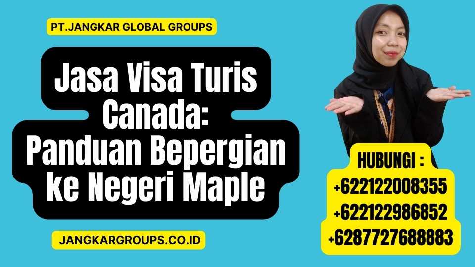 Jasa Visa Turis Canada Panduan Bepergian ke Negeri Maple