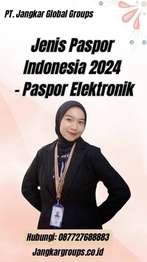 Jenis Paspor Indonesia 2024 - Paspor Elektronik