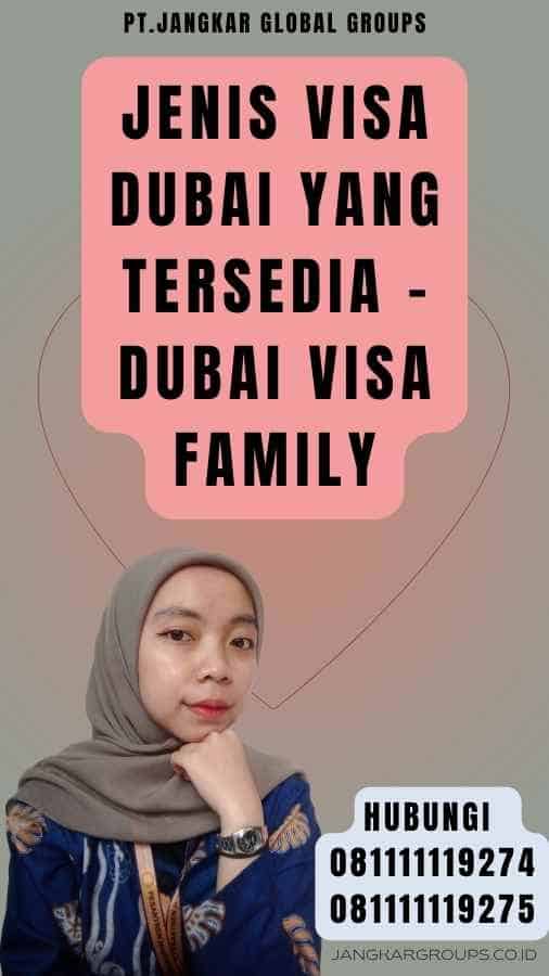 Jenis Visa Dubai yang Tersedia - Dubai Visa Family