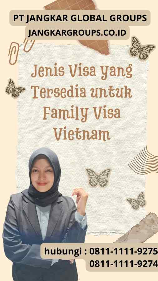 Jenis Visa yang Tersedia untuk Family Visa Vietnam