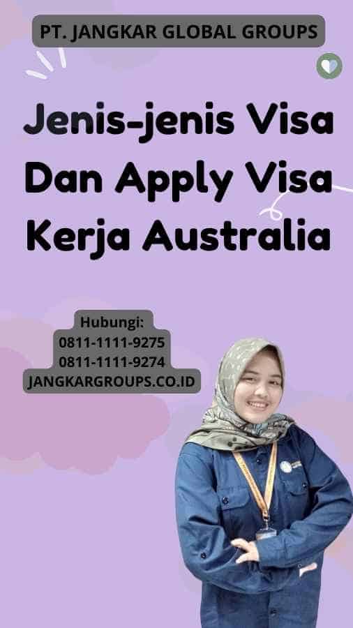 Jenis-jenis Visa Dan Apply Visa Kerja Australia