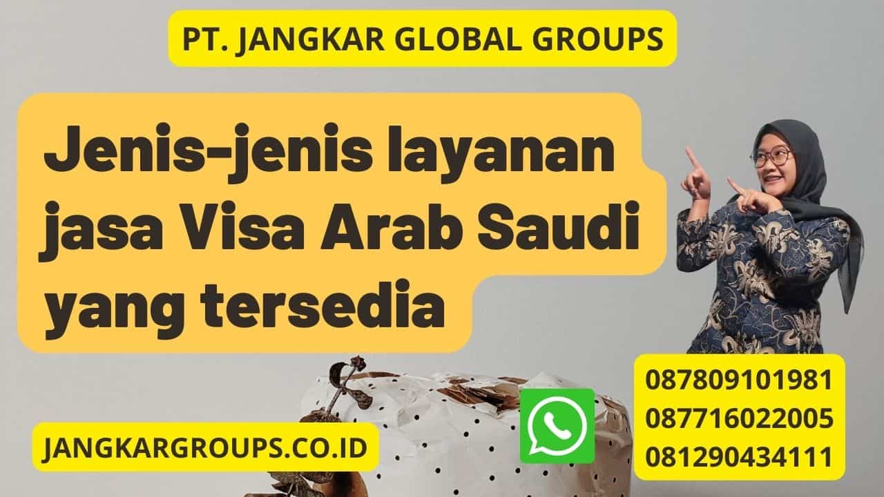 Jenis-jenis layanan jasa Visa Arab Saudi yang tersedia