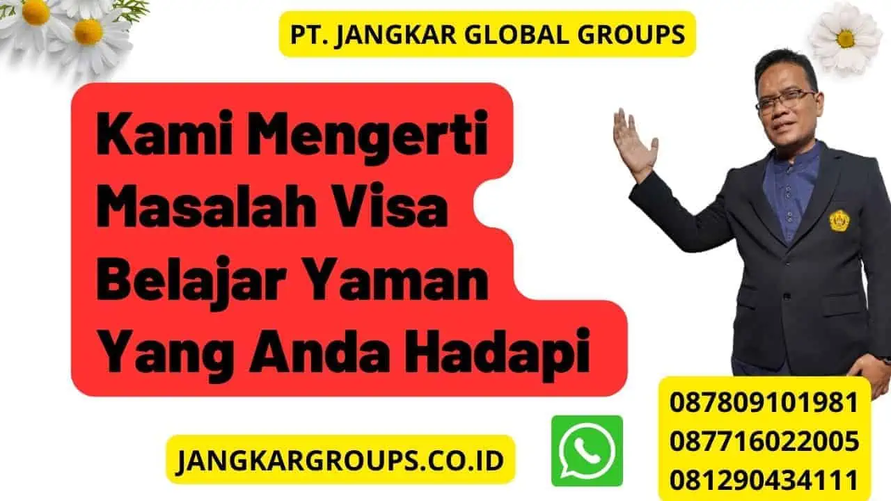 Kami Mengerti Masalah Visa Belajar Yaman Yang Anda Hadapi 