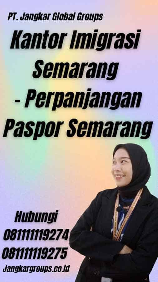 Kantor Imigrasi Semarang - Perpanjangan Paspor Semarang