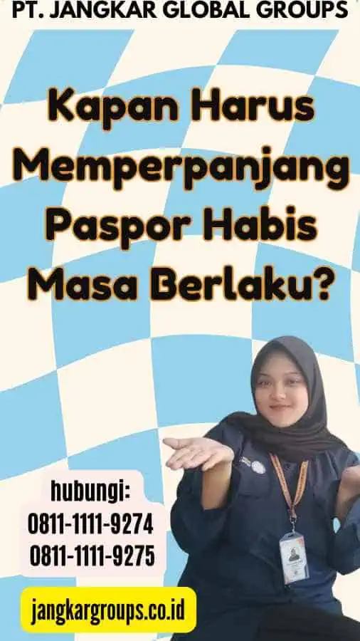 Kapan Harus Memperpanjang Paspor Habis Masa Berlaku