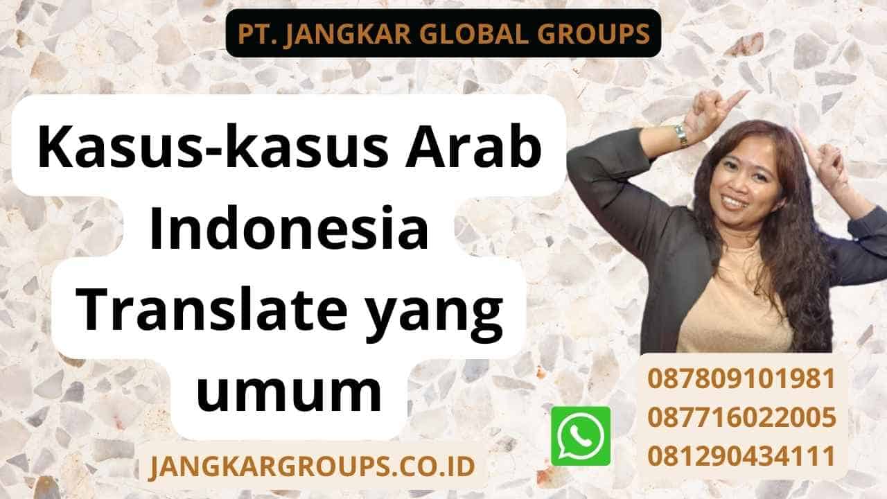 Kasus-kasus Arab Indonesia Translate yang umum
