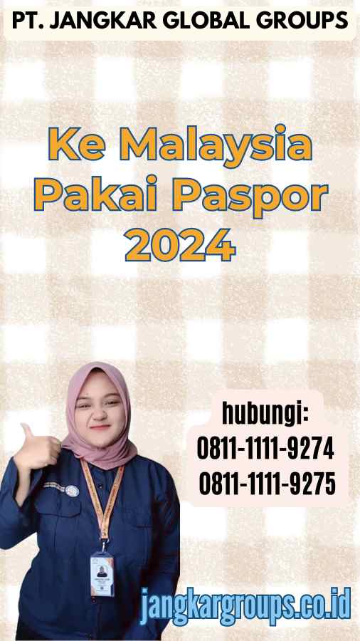 Ke Malaysia Pakai Paspor 2024