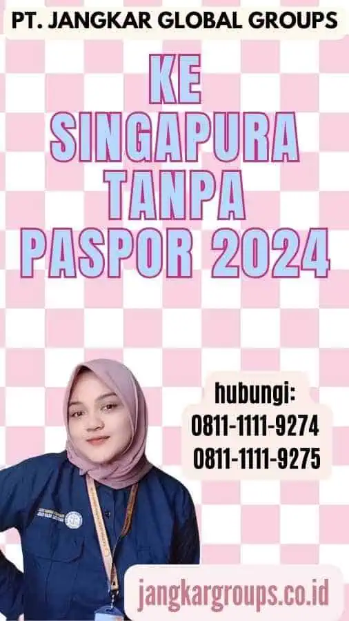 Ke Singapura Tanpa Paspor 2024