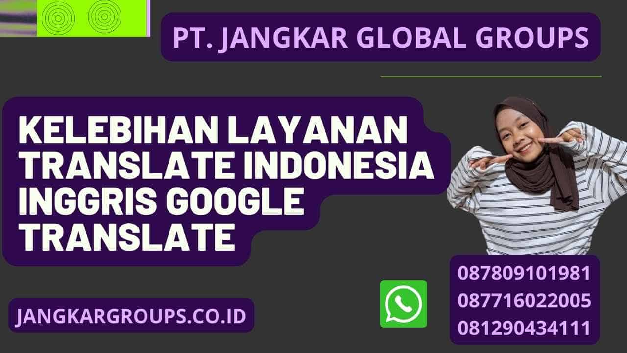 Kelebihan Layanan Translate Indonesia Inggris Google Translate