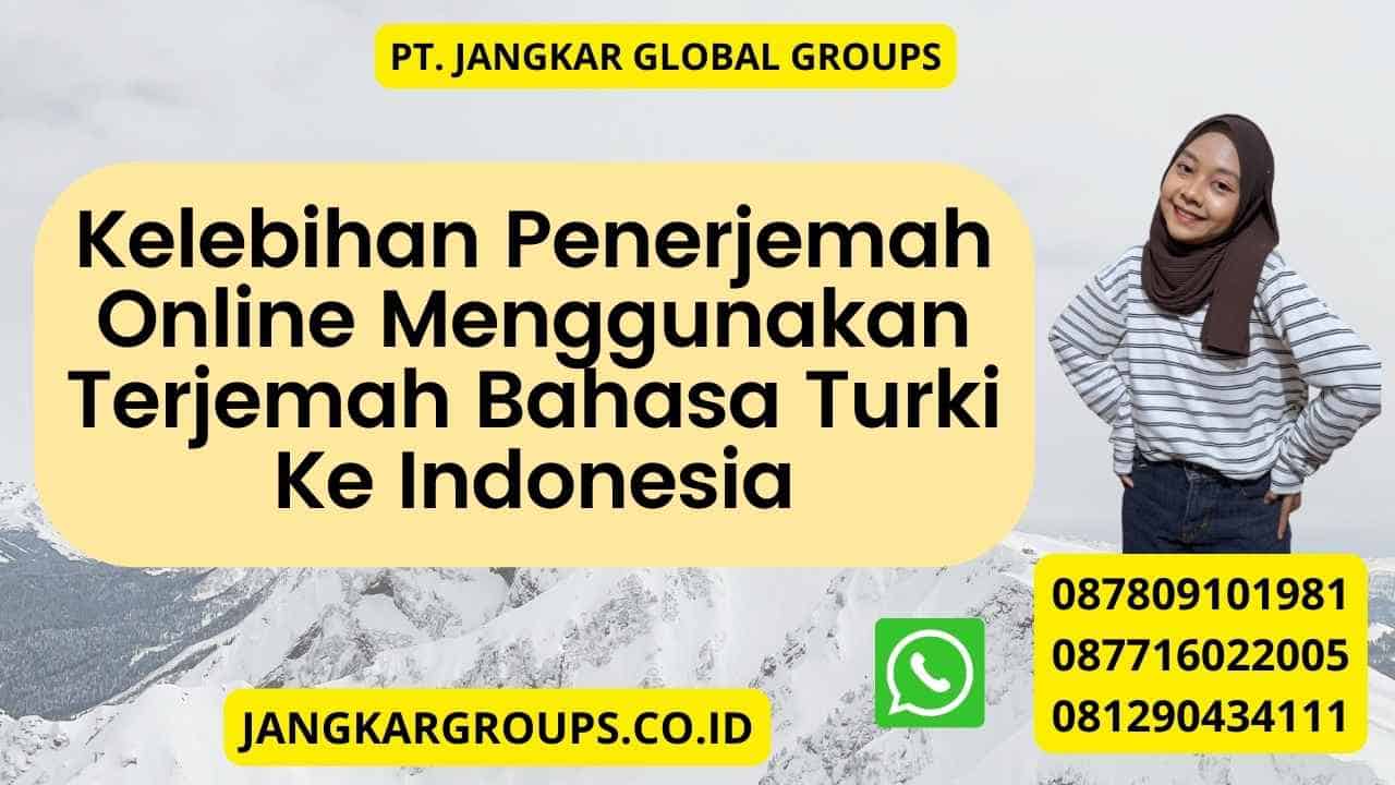 Kelebihan Penerjemah Online Menggunakan Terjemah Bahasa Turki Ke Indonesia