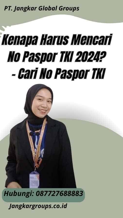 Kenapa Harus Mencari No Paspor TKI 2024? - Cari No Paspor TKI