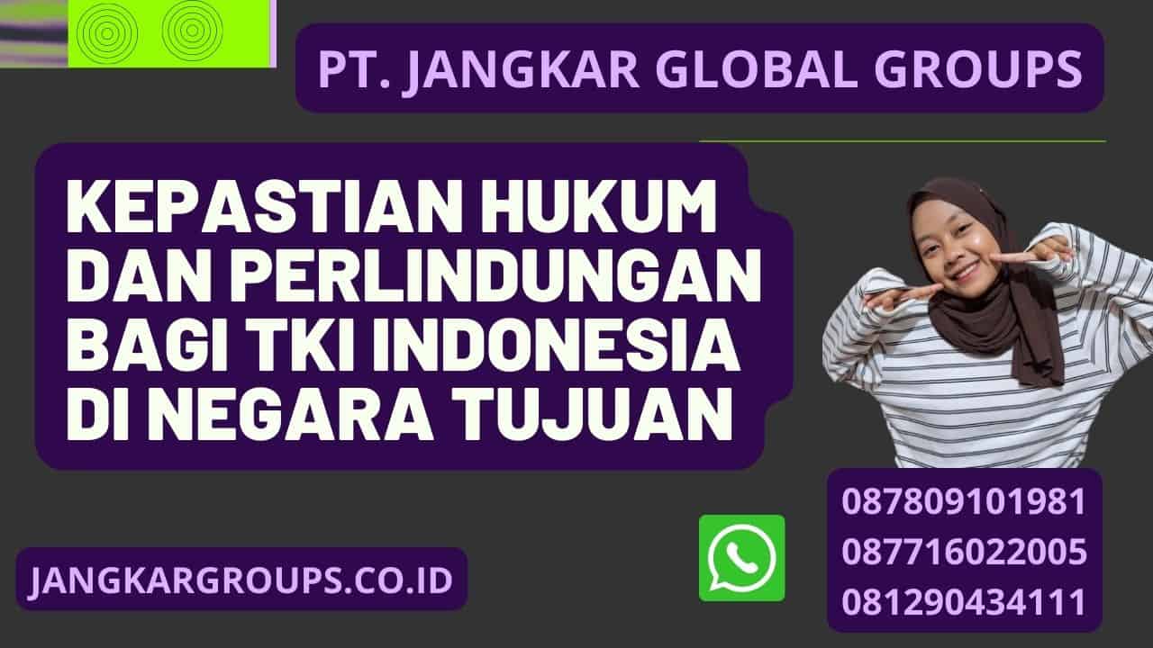 Kepastian hukum dan perlindungan bagi TKI Indonesia di negara tujuan