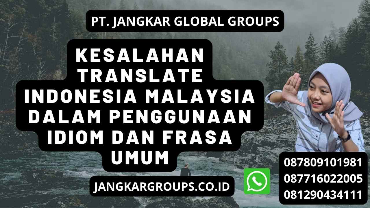 Kesalahan Translate Indonesia Malaysia dalam penggunaan idiom dan frasa umum