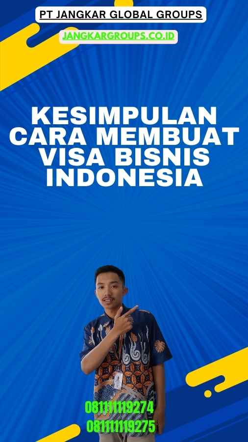Kesimpulan Cara Membuat Visa Bisnis Indonesia