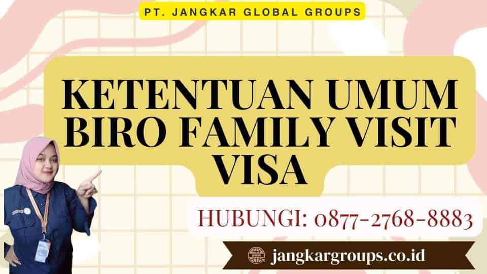 Ketentuan Umum Biro Family Visit Visa