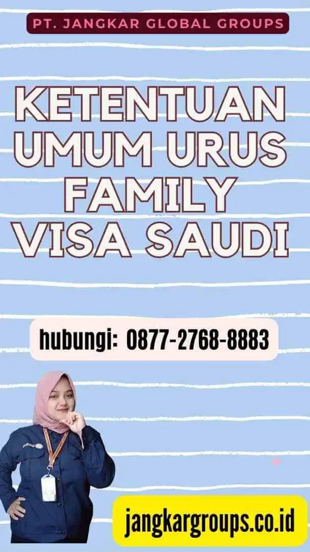 Ketentuan Umum Urus Family Visa Saudi