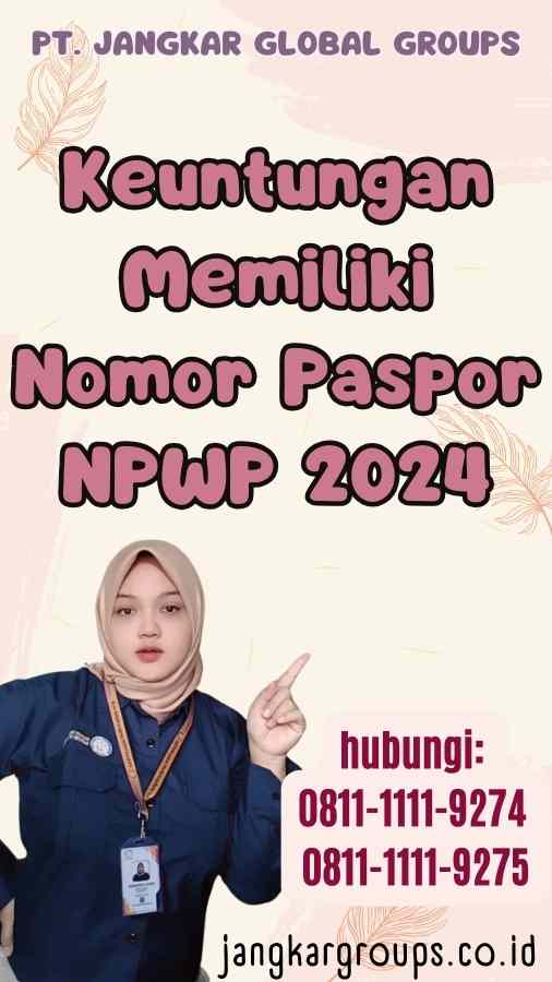 Keuntungan Memiliki Nomor Paspor NPWP 2024