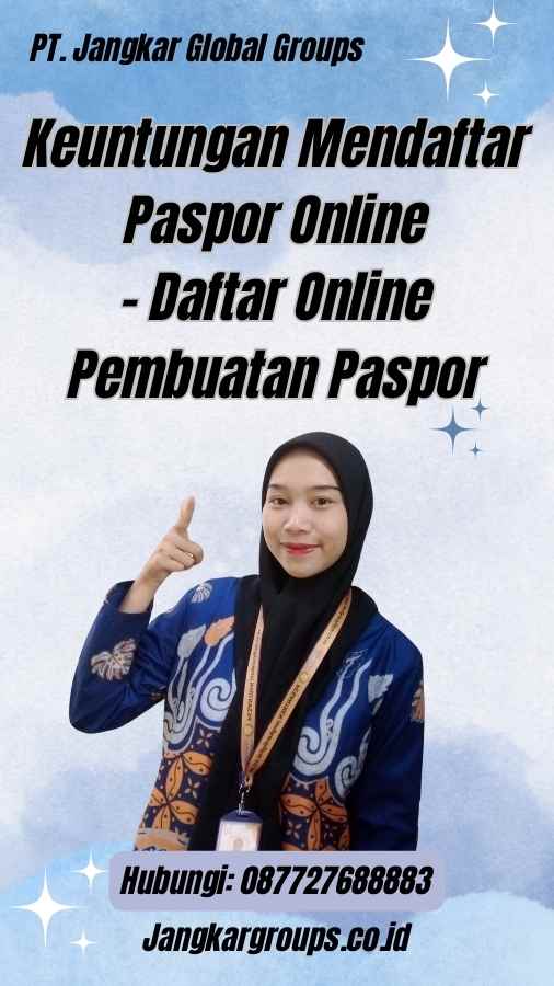Keuntungan Mendaftar Paspor Online - Daftar Online Pembuatan Paspor