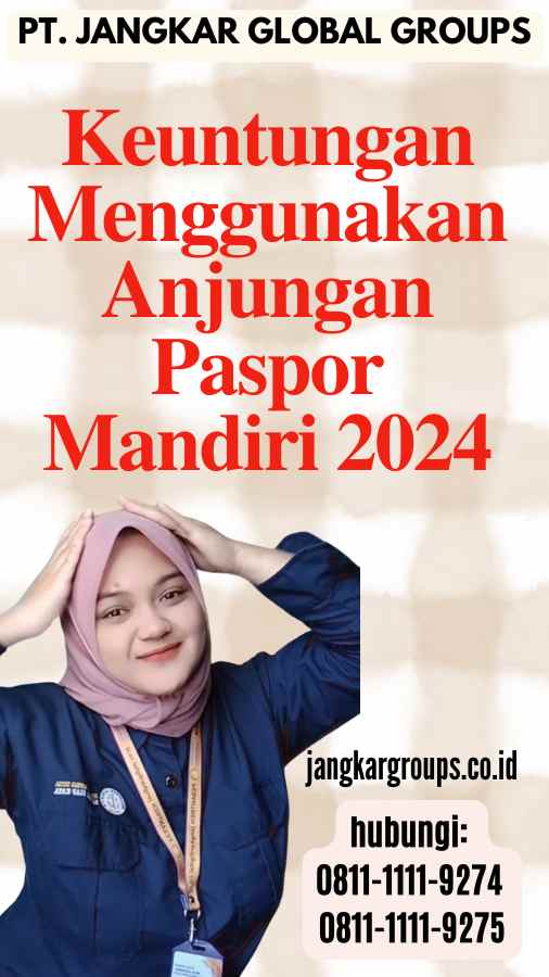 Keuntungan Menggunakan Anjungan Paspor Mandiri 2024