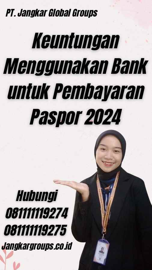 Keuntungan Menggunakan Bank untuk Pembayaran Paspor 2024