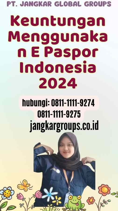 Keuntungan Menggunakan E Paspor Indonesia 2024