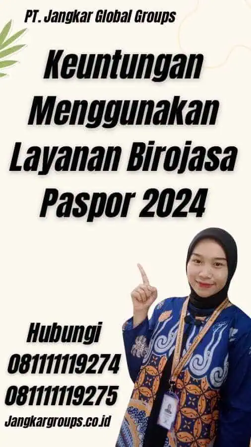 Keuntungan Menggunakan Layanan Birojasa Paspor 2024