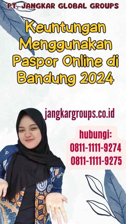 Keuntungan Menggunakan Paspor Online di Bandung 2024