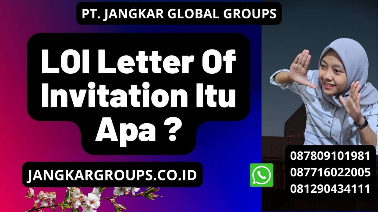 LOI Letter Of Invitation Itu Apa ? – Jangkar Global Groups
