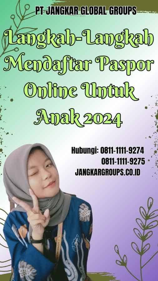 Langkah-Langkah Mendaftar Paspor Online Untuk Anak 2024