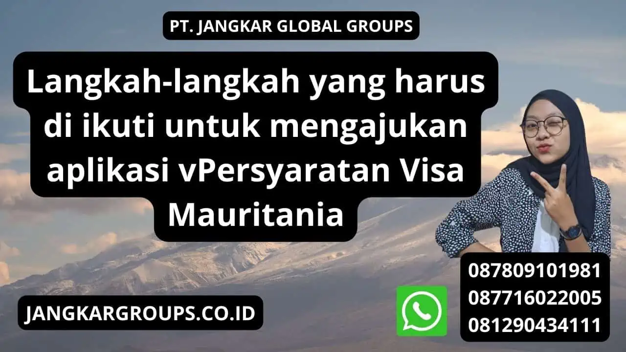 Langkah-langkah yang harus di ikuti untuk mengajukan aplikasi vPersyaratan Visa Mauritania