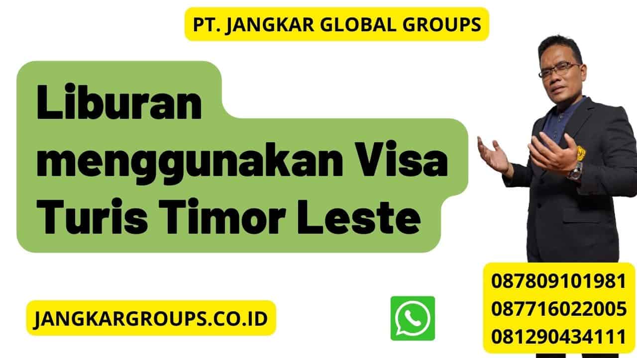 Liburan menggunakan Visa Turis Timor Leste