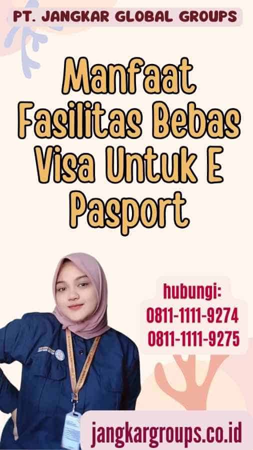 Manfaat Fasilitas Bebas Visa Untuk E Pasport