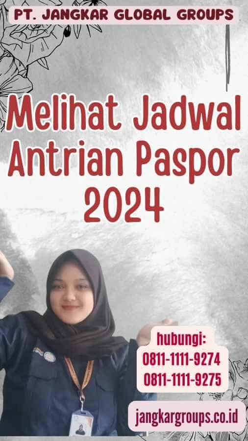 Melihat Jadwal Antrian Paspor 2024