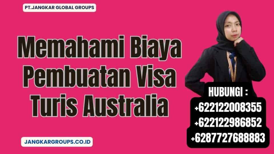 Memahami Biaya Pembuatan Visa Turis Australia