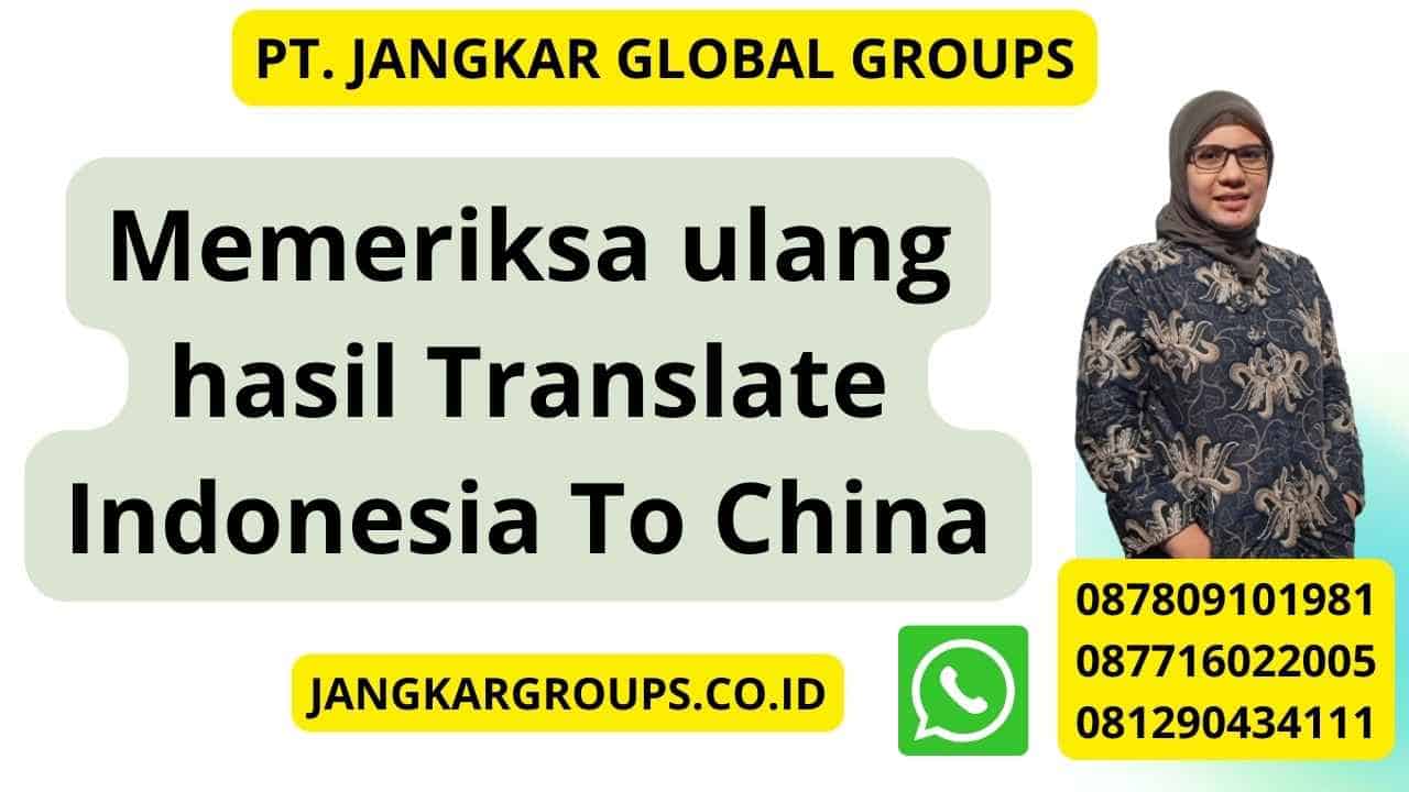 Memeriksa ulang hasil Translate Indonesia To China