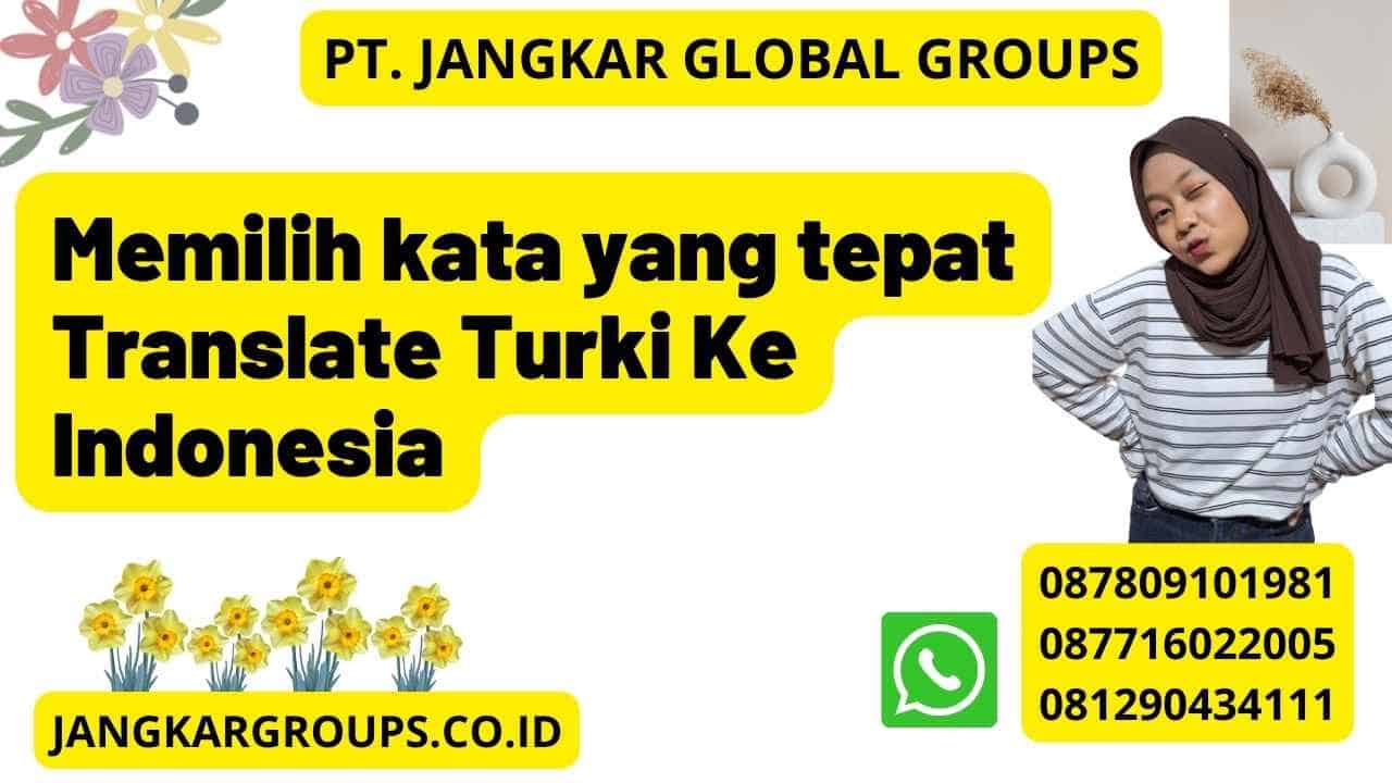 Memilih kata yang tepat Translate Turki Ke Indonesia