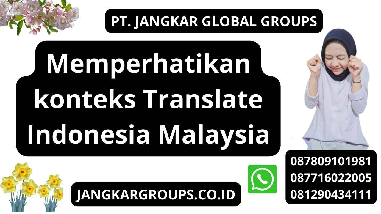 Memperhatikan konteks Translate Indonesia Malaysia